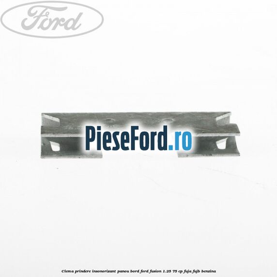 Clema prindere insonorizant panou bord Ford Fusion 1.25 75 cp FUJA, FUJB benzina