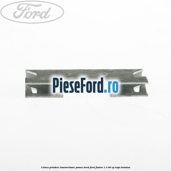 Clema prindere insonorizant panou bord Ford Fusion 1.3 60 cp BAJA benzina