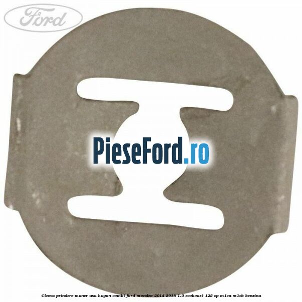 Clema prindere maner usa hayon combi Ford Mondeo 2014-2018 1.0 EcoBoost 125 cp M1CA, M1CB benzina