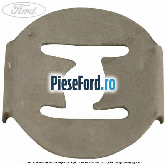 Clema prindere maner usa hayon combi Ford Mondeo 2019-2023 2.0 Hybrid 188 cp C20EDEF hybrid