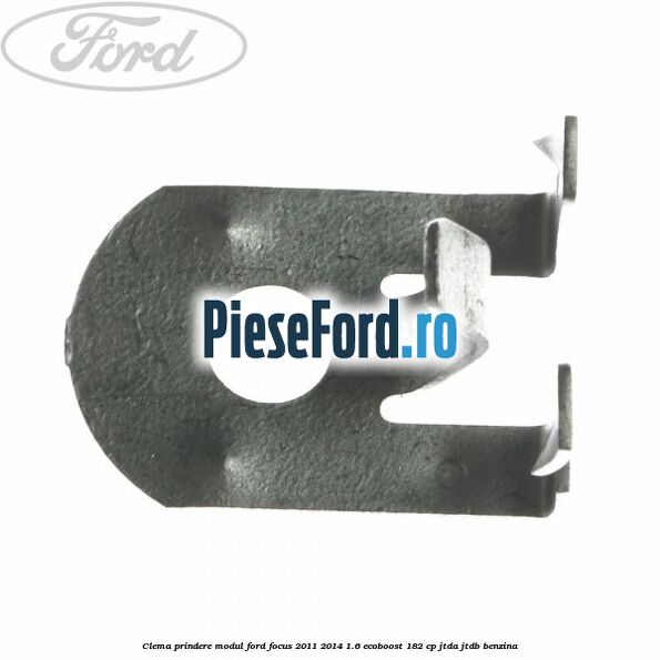 Clema prindere modul Ford Focus 2011-2014 1.6 EcoBoost 182 cp JTDA, JTDB benzina