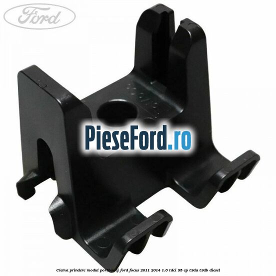 Clema prindere modul portbagaj Ford Focus 2011-2014 1.6 TDCi 95 cp T3DA, T3DB diesel
