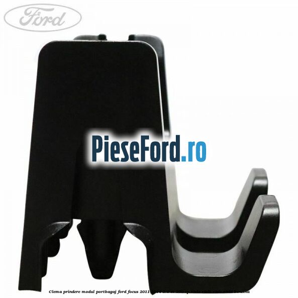 Clema prindere modul portbagaj Ford Focus 2011-2014 2.0 ST 250 cp R9DA, R9DB, R9DC, R9DD benzina
