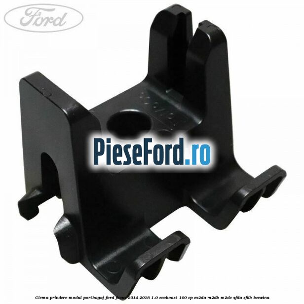 Clema prindere modul portbagaj Ford Focus 2014-2018 1.0 EcoBoost 100 cp M2DA, M2DB, M2DC, SFDA, SFDB benzina