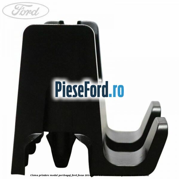 Clema prindere modul portbagaj Ford Focus 2014-2018 1.5 EcoBoost 150 cp M8DA, M8DB benzina