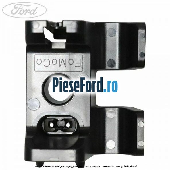 Clema prindere modul portbagaj Ford Focus 2019-2023 2.0 EcoBlue ST 190 cp BCDA diesel