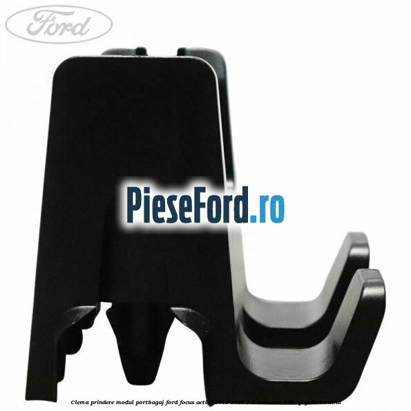 Clema prindere modul portbagaj Ford Focus Active 2019-2023 1.5 EcoBoost 150 cp YZDA benzina