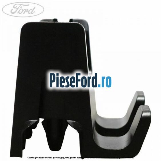 Clema prindere modul portbagaj Ford Focus Active 2019-2023 1.5 EcoBoost 182 cp Y1DA benzina