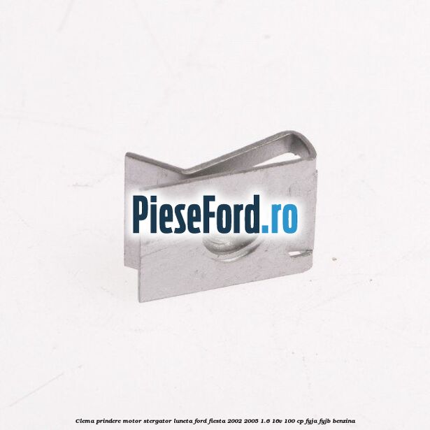 Clema prindere motor stergator luneta Ford Fiesta 2002-2005 1.6 16V 100 cp FYJA, FYJB benzina