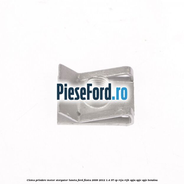 Clema prindere motor stergator luneta Ford Fiesta 2008-2012 1.4 97 cp RTJA, RTJB, SPJA, SPJC, SPJE benzina