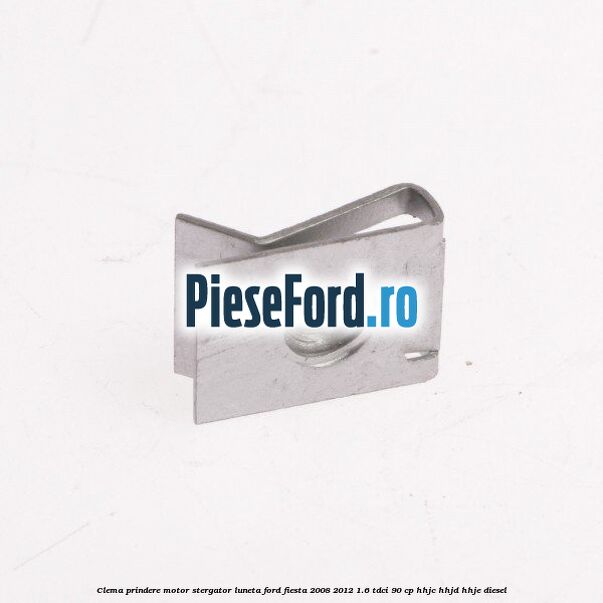 Clema prindere motor stergator luneta Ford Fiesta 2008-2012 1.6 TDCi 90 cp HHJC, HHJD, HHJE diesel