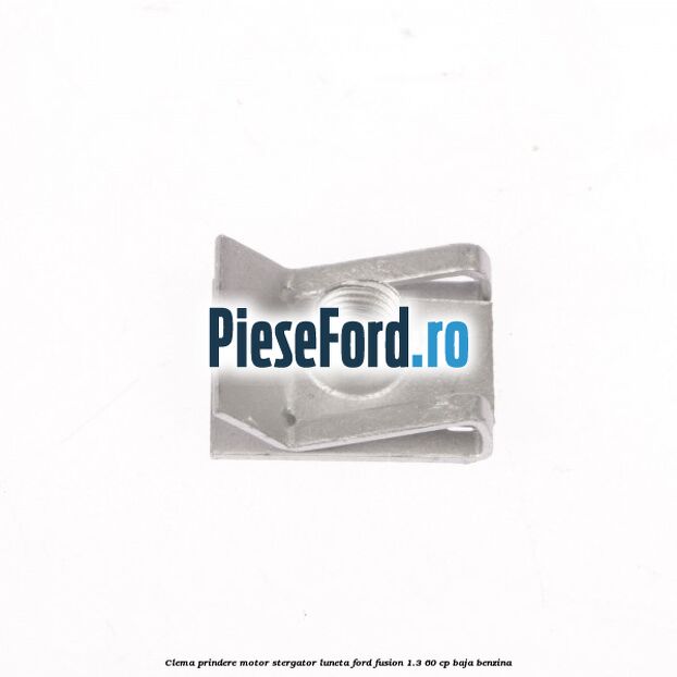 Clema prindere motor stergator luneta Ford Fusion 1.3 60 cp BAJA benzina