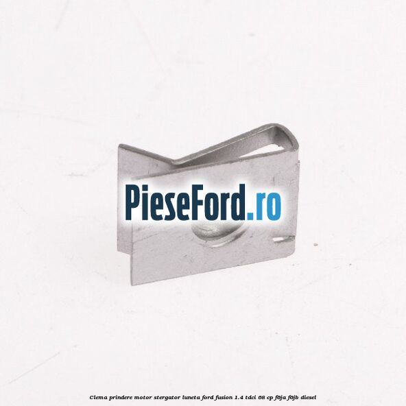 Clema prindere motor stergator luneta Ford Fusion 1.4 TDCi 68 cp F6JA, F6JB diesel