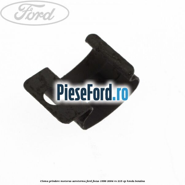 Clema prindere motoras aeroterma Ford Focus 1998-2004 RS 215 cp HMDA benzina
