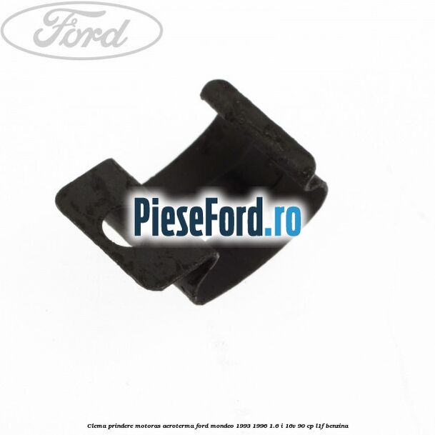 Clema prindere motoras aeroterma Ford Mondeo 1993-1996 1.6 i 16V 90 cp L1F benzina