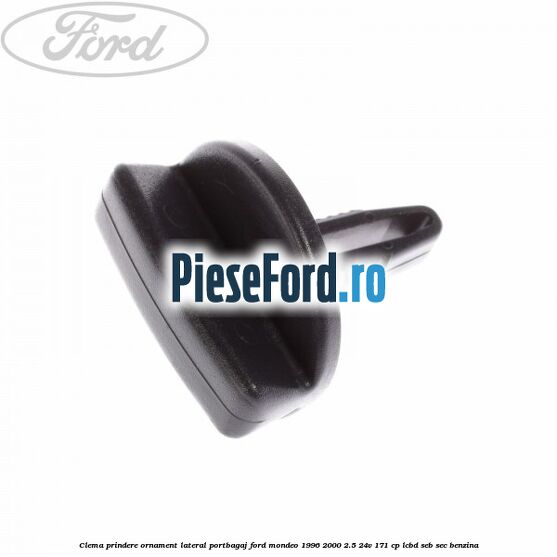 Clema prindere ornament lateral portbagaj Ford Mondeo 1996-2000 2.5 24V 171 cp LCBD, SEB, SEC benzina