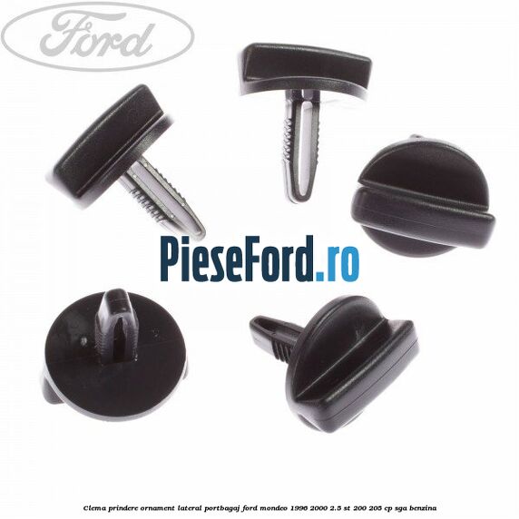 Clema prindere ornament lateral portbagaj Ford Mondeo 1996-2000 2.5 ST 200 205 cp Clema prindere ornament lateral portbagaj Ford Mondeo 1996-2000 2.5 ST 200 205 cp SGA benzina