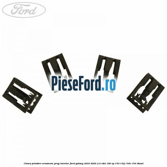 Clema prindere ornament prag interior Ford Galaxy 2015-2023 2.0 TDCi 150 cp T7CI, T7CJ, T7CK, T7CL diesel