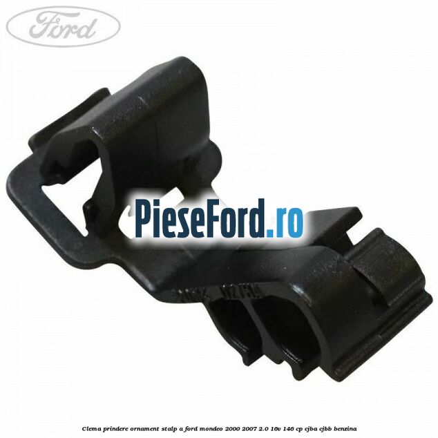 Clema prindere ornament stalp A Ford Mondeo 2000-2007 2.0 16V 146 cp Clema prindere ornament stalp A Ford Mondeo 2000-2007 2.0 16V 146 cp CJBA, CJBB benzina