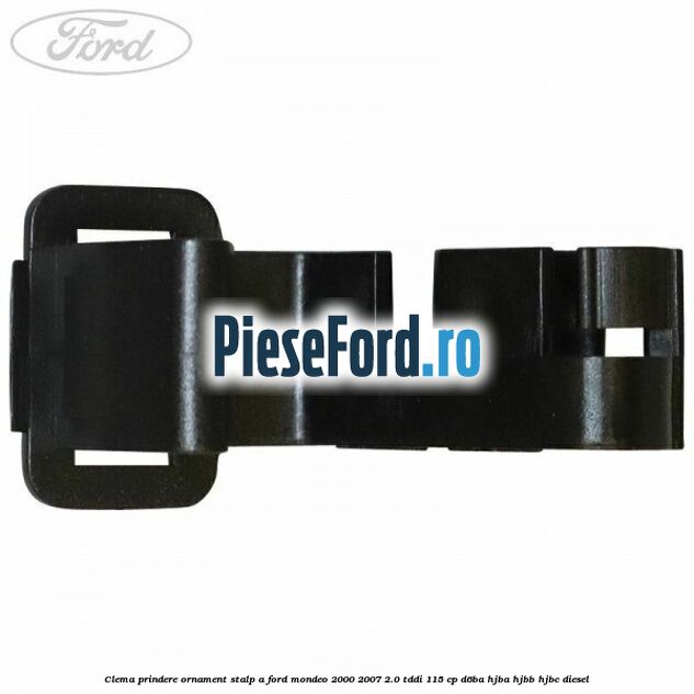 Clema prindere ornament stalp A Ford Mondeo 2000-2007 2.0 TDDI 115 cp Clema prindere ornament stalp A Ford Mondeo 2000-2007 2.0 TDDI 115 cp D6BA, HJBA, HJBB, HJBC diesel