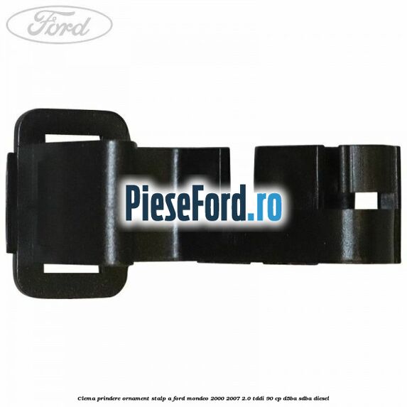 Clema prindere ornament stalp A Ford Mondeo 2000-2007 2.0 TDDI 90 cp D5BA, SDBA diesel