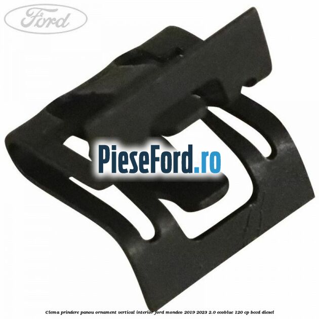 Clema prindere panou ornament vertical interior Ford Mondeo 2019-2023 2.0 EcoBlue 120 cp BCCD diesel