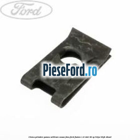 Clema prindere panou utilitate scaun fata Ford Fusion 1.6 TDCi 90 cp Clema prindere panou utilitate scaun fata Ford Fusion 1.6 TDCi 90 cp HHJA, HHJB diesel