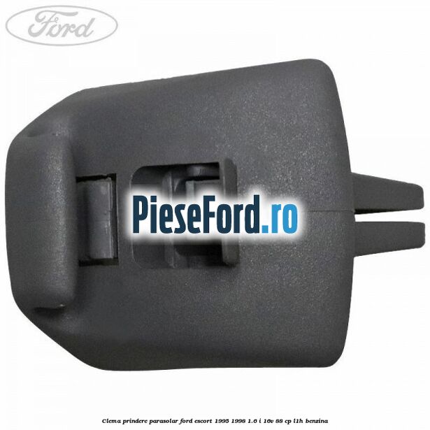 Clema prindere parasolar Ford Escort 1995-1998 1.6 i 16V 88 cp L1H benzina