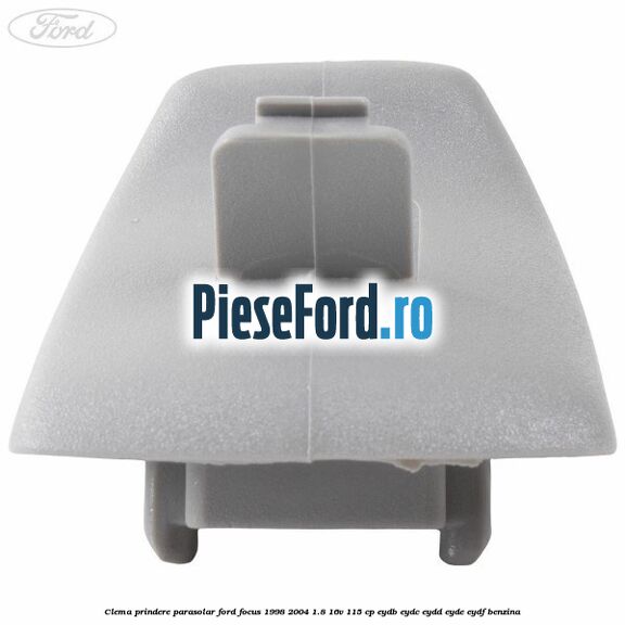 Clema prindere parasolar Ford Focus 1998-2004 1.8 16V 115 cp EYDB, EYDC, EYDD, EYDE, EYDF benzina