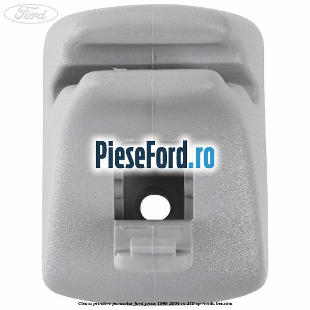 Clema prindere parasolar Ford Focus 1998-2004 RS 215 cp HMDA benzina