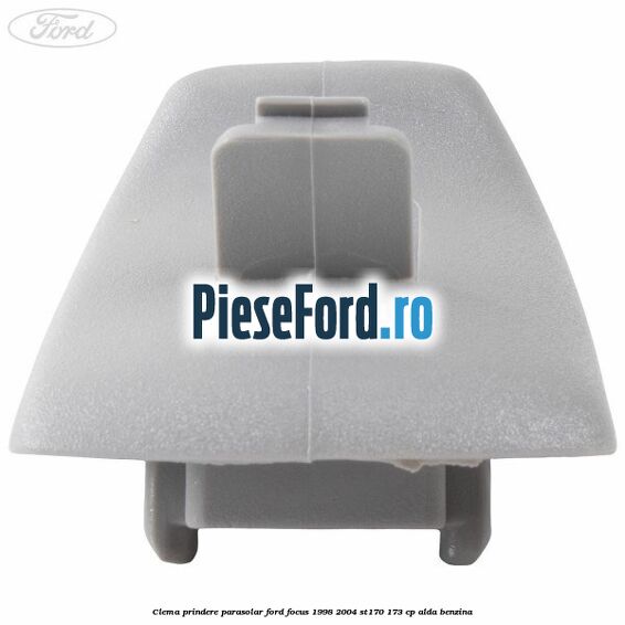 Clema prindere parasolar Ford Focus 1998-2004 ST170 173 cp ALDA benzina