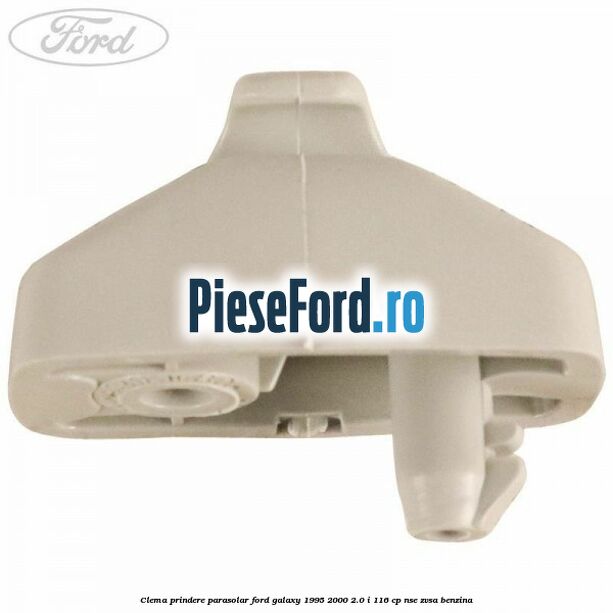 Clema prindere parasolar Ford Galaxy 1995-2000 2.0 i 116 cp NSE, ZVSA benzina