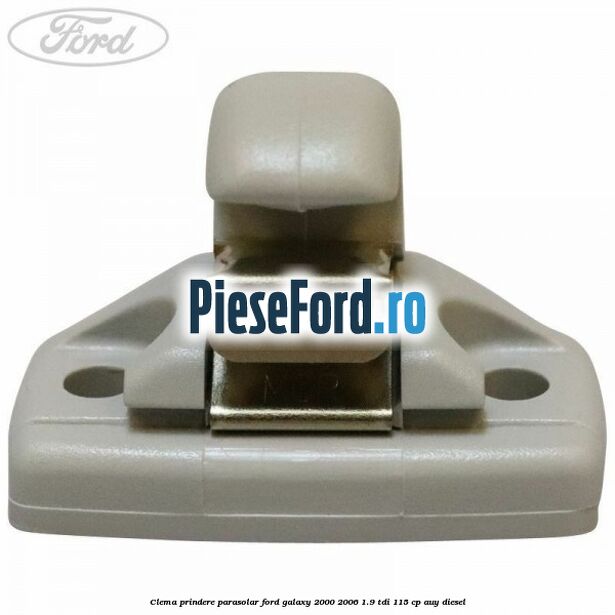 Clema prindere parasolar Ford Galaxy 2000-2006 1.9 TDI 115 cp AUY diesel