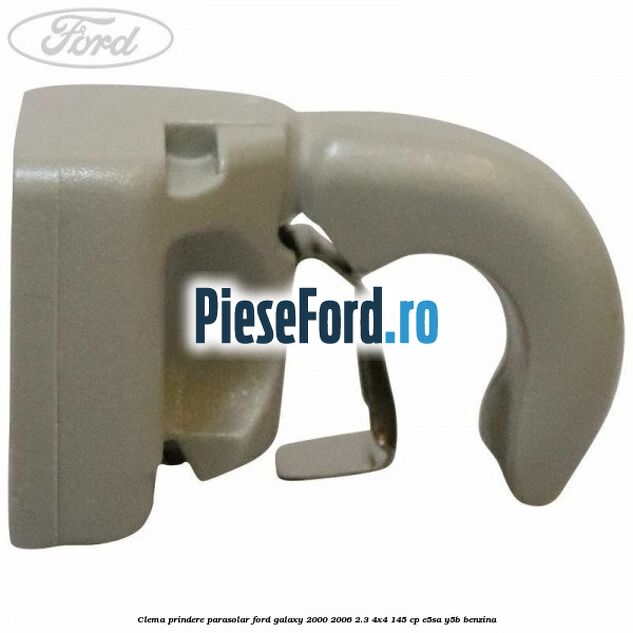 Clema prindere parasolar Ford Galaxy 2000-2006 2.3 4x4 145 cp E5SA, Y5B benzina