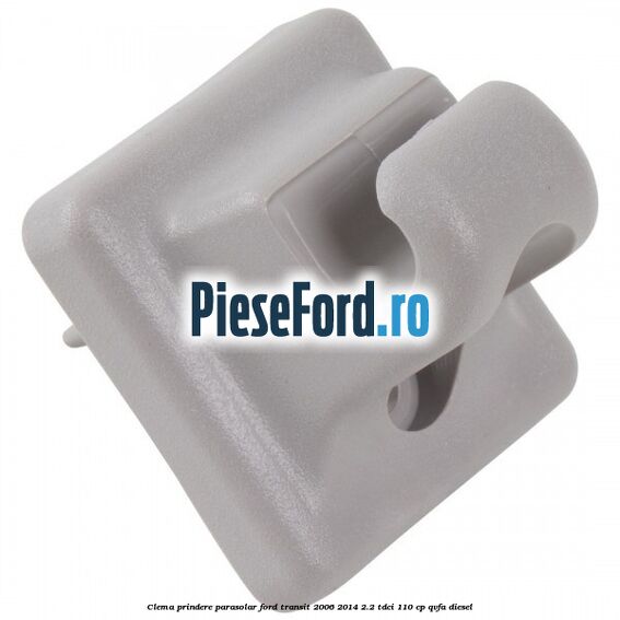 Clema prindere parasolar Ford Transit 2006-2014 2.2 TDCi 110 cp Clema prindere parasolar Ford Transit 2006-2014 2.2 TDCi 110 cp QVFA diesel