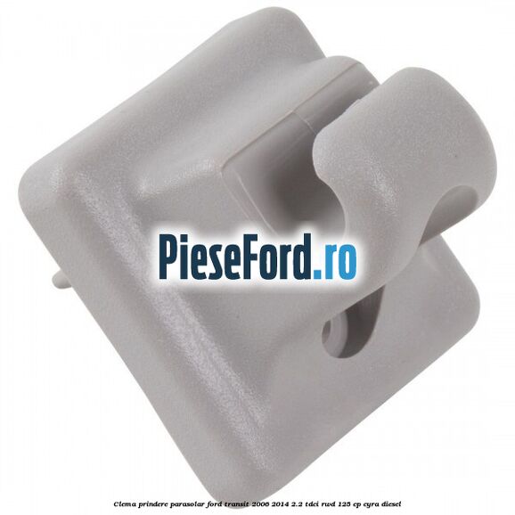 Clema prindere parasolar Ford Transit 2006-2014 2.2 TDCi RWD 125 cp CYRA diesel