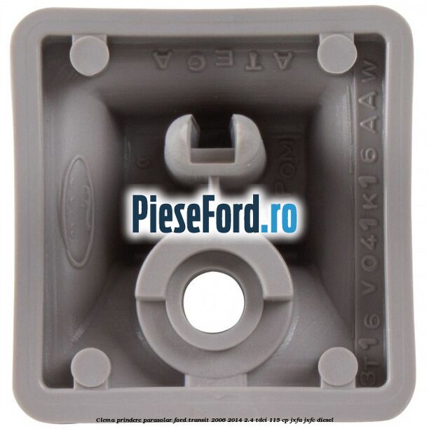Clema prindere parasolar Ford Transit 2006-2014 2.4 TDCi 115 cp JXFA, JXFC diesel