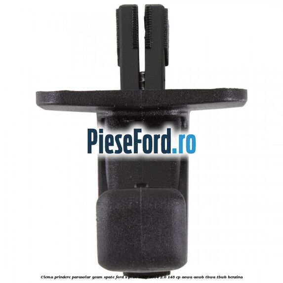 Clema prindere parasolar geam spate Ford S-Max 2007-2014 2.0 145 cp AOWA, AOWB, TBWA, TBWB benzina