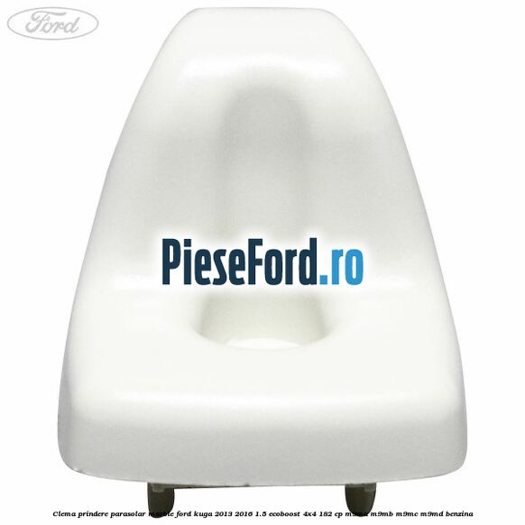 Clema prindere parasolar marble Ford Kuga 2013-2016 1.5 EcoBoost 4x4 182 cp M9MA, M9MB, M9MC, M9MD benzina