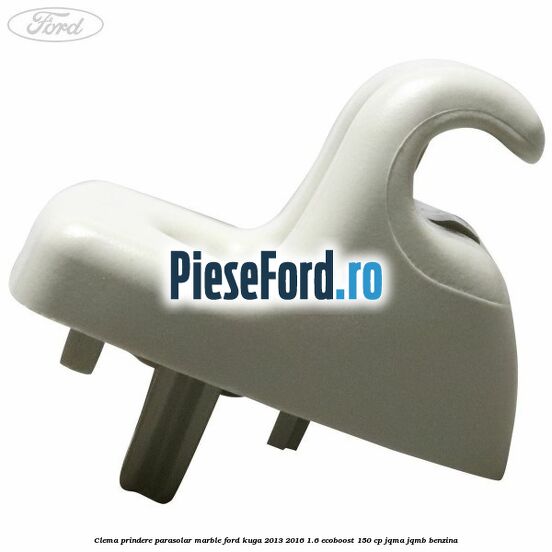 Clema prindere parasolar marble Ford Kuga 2013-2016 1.6 EcoBoost 150 cp JQMA, JQMB benzina
