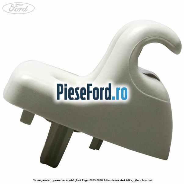 Clema prindere parasolar marble Ford Kuga 2013-2016 1.6 EcoBoost 4x4 182 cp JTMA benzina