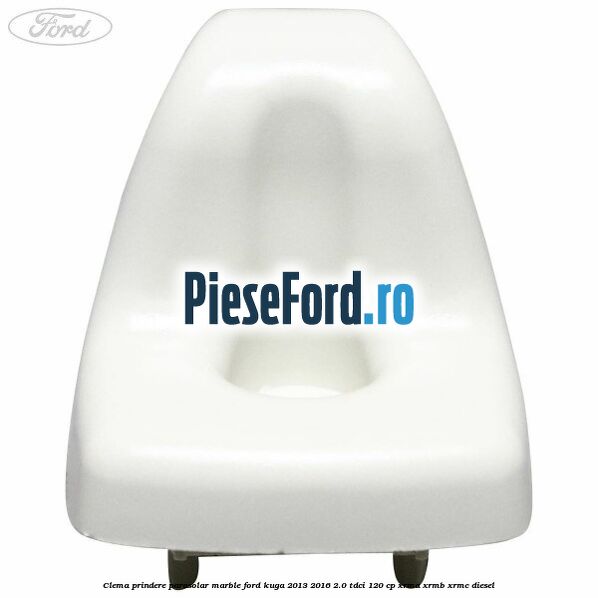 Clema prindere parasolar marble Ford Kuga 2013-2016 2.0 TDCi 120 cp XRMA, XRMB, XRMC diesel