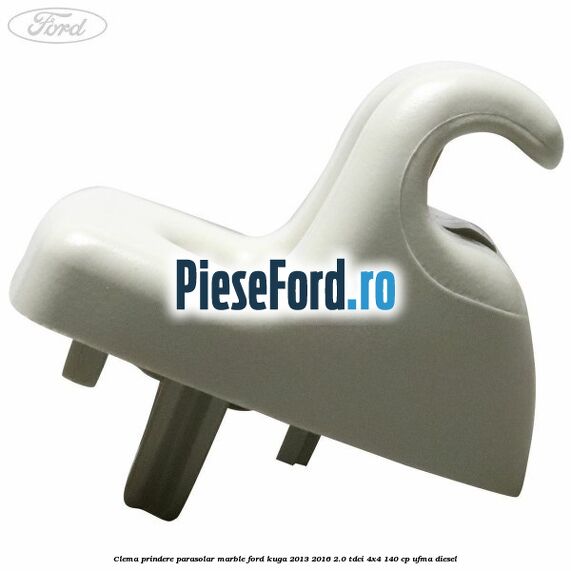 Clema prindere parasolar marble Ford Kuga 2013-2016 2.0 TDCi 4x4 140 cp UFMA diesel