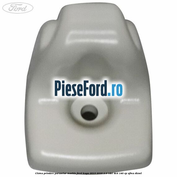 Clema prindere parasolar marble Ford Kuga 2013-2016 2.0 TDCi 4x4 140 cp UFMA diesel