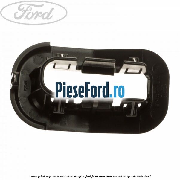Clema prindere pe sezut metalic scaun spate Ford Focus 2014-2018 1.6 TDCi 95 cp T3DA, T3DB diesel
