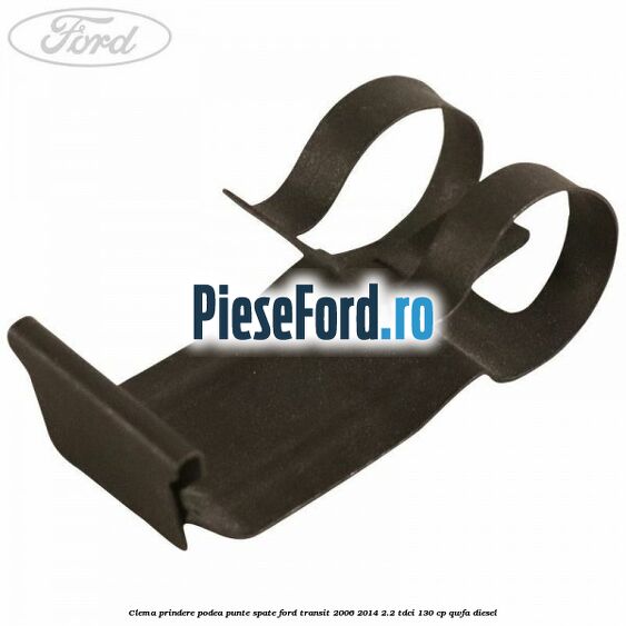 Clema prindere podea punte spate Ford Transit 2006-2014 2.2 TDCi 130 cp QWFA diesel