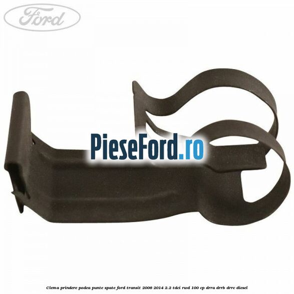 Clema prindere podea punte spate Ford Transit 2006-2014 2.2 TDCi RWD 100 cp DRRA, DRRB, DRRC diesel