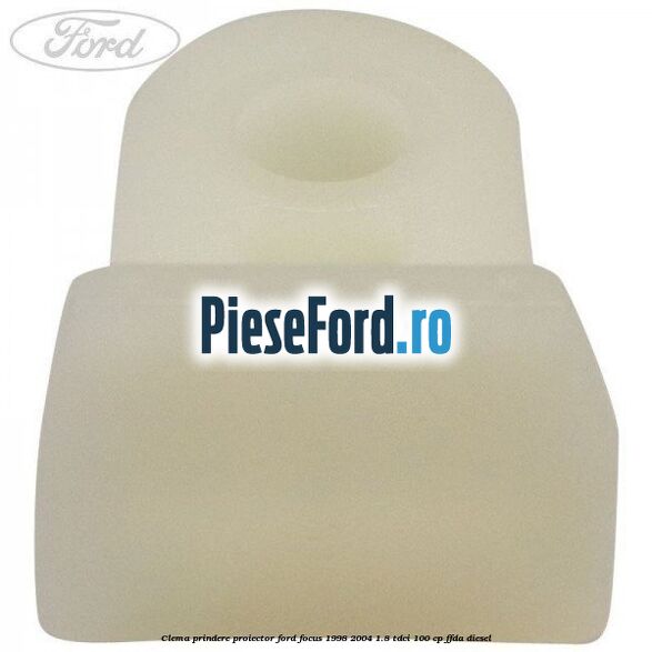 Clema prindere proiector Ford Focus 1998-2004 1.8 TDCi 100 cp FFDA diesel