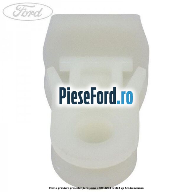 Clema prindere proiector Ford Focus 1998-2004 RS 215 cp HMDA benzina