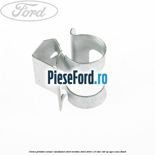 Clema prindere senzor catalizator Ford Mondeo 2014-2018 1.5 TDCi 120 cp UGCC, XUCA diesel
